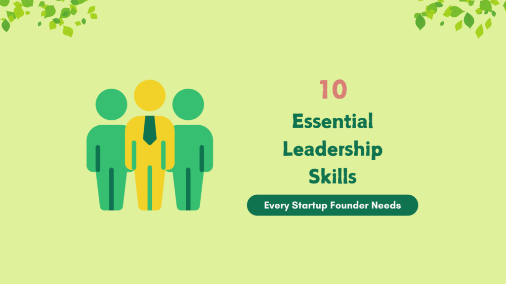 10 Essential Leadership Skills Every Startup Founder Needs - Cenchu